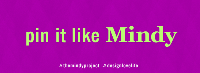 Pin it like Mindy - Annie Johnson | Design Love Life